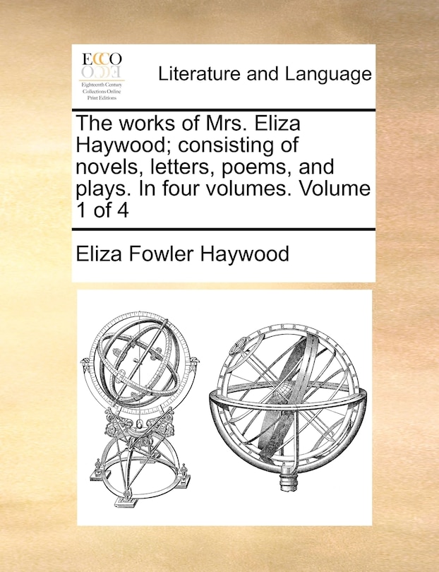 Front cover_The Works of Mrs. Eliza Haywood; Consisting of Novels, Letters, Poems, and Plays. in Four Volumes. Volume 1 of 4