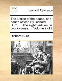 Couverture_The justice of the peace, and parish officer. By Richard Burn, ... The eighth edition. In two volumes. ... Volume 2 of 2