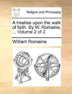 Front cover_A treatise upon the walk of faith. By W. Romaine, ...  Volume 2 of 2