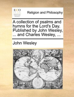 Front cover_A collection of psalms and hymns for the Lord's Day. Published by John Wesley, ... and Charles Wesley, ...