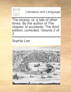 Couverture_The recess; or, a tale of other times. By the author of The chapter of accidents. The third edition, corrected. Volume 2 of 3