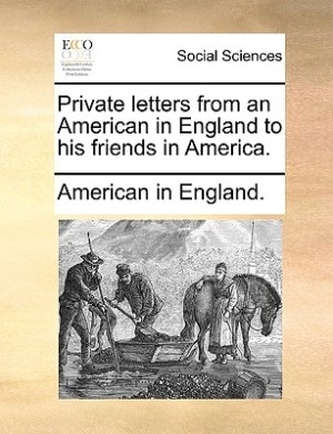 Front cover_Private letters from an American in England to his friends in America.