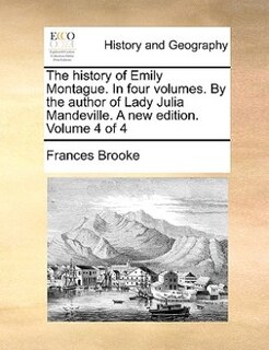 Front cover_The history of Emily Montague. In four volumes. By the author of Lady Julia Mandeville. A new edition. Volume 4 of 4