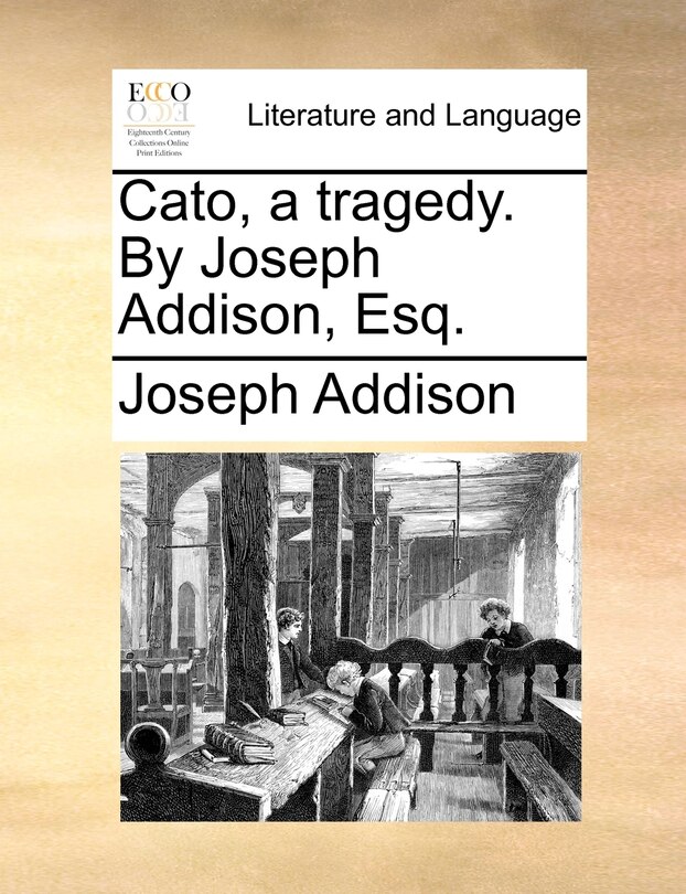 Front cover_Cato, a tragedy. By Joseph Addison, Esq.