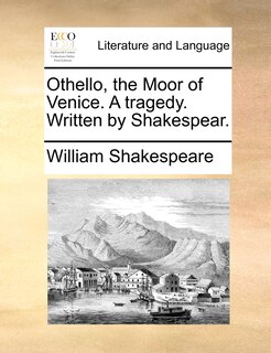 Front cover_Othello, the Moor of Venice. A tragedy. Written by Shakespear.