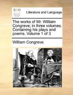 Front cover_The works of Mr. William Congreve; in three volumes. Containing his plays and poems.  Volume 1 of 3