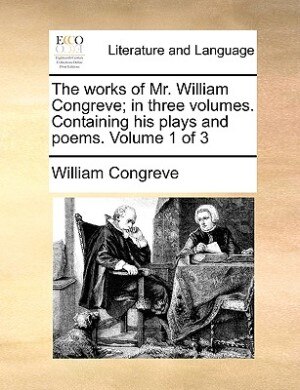 Front cover_The works of Mr. William Congreve; in three volumes. Containing his plays and poems.  Volume 1 of 3