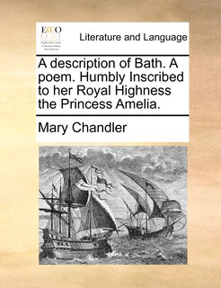 Front cover_A description of Bath. A poem. Humbly Inscribed to her Royal Highness the Princess Amelia.