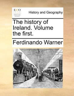 Front cover_The history of Ireland. Volume the first.