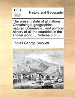 Front cover_The Present State of All Nations. Containing a Geographical, Natural, Commercial, and Political History of All the Countries in the Known World. ... Volume 3 of 8