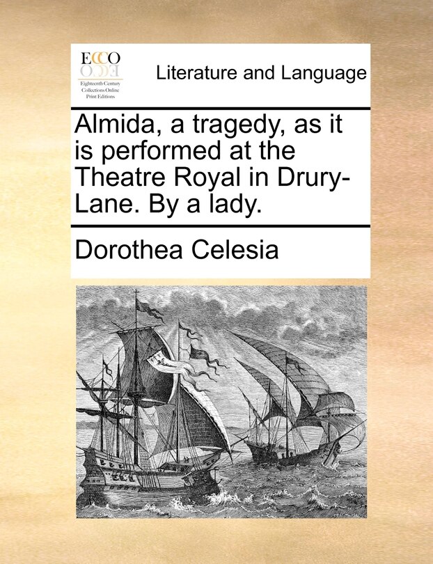 Front cover_Almida, A Tragedy, As It Is Performed At The Theatre Royal In Drury-lane. By A Lady.