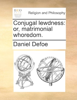 Conjugal Lewdness: Or, Matrimonial Whoredom.