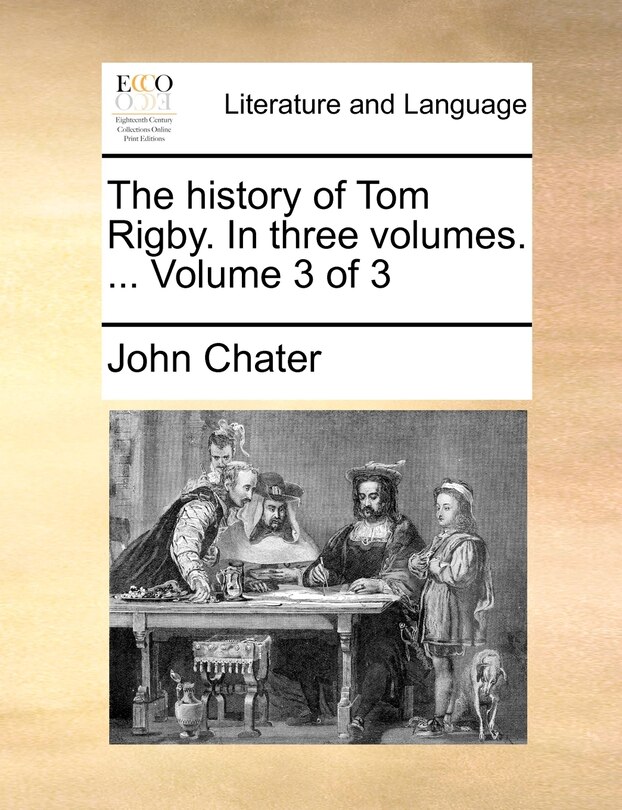 Front cover_The History of Tom Rigby. in Three Volumes. ... Volume 3 of 3