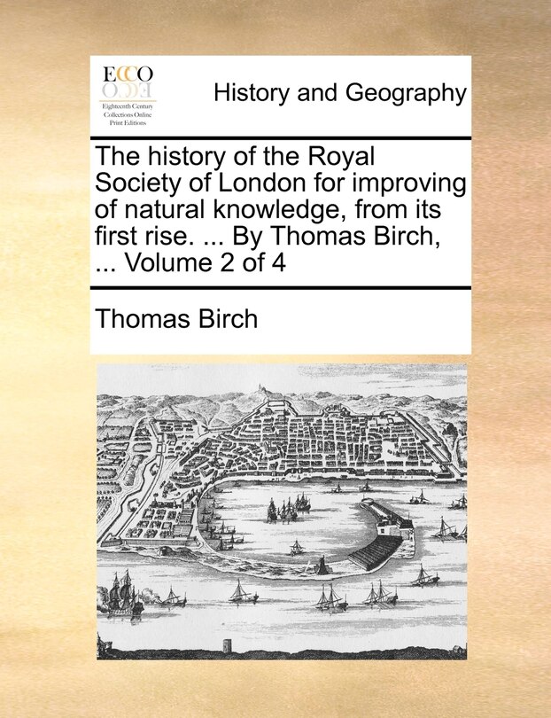 Couverture_The history of the Royal Society of London for improving of natural knowledge, from its first rise. ... By Thomas Birch, ... Volume 2 of 4