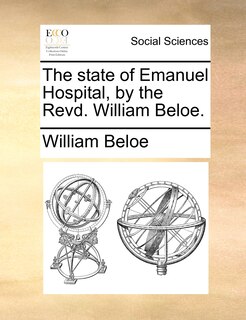 Couverture_The State Of Emanuel Hospital, By The Revd. William Beloe.