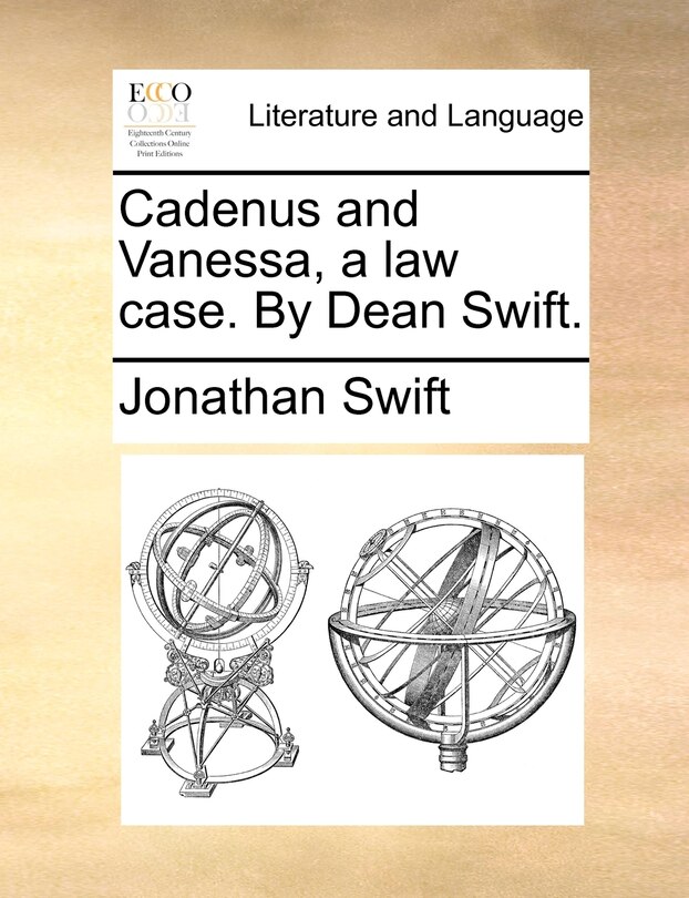 Cadenus And Vanessa, A Law Case. By Dean Swift.