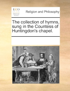 Front cover_The Collection Of Hymns, Sung In The Countess Of Huntingdon's Chapel.