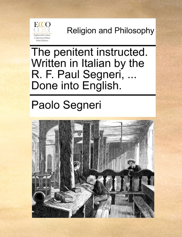 Front cover_The Penitent Instructed. Written In Italian By The R. F. Paul Segneri, ... Done Into English.