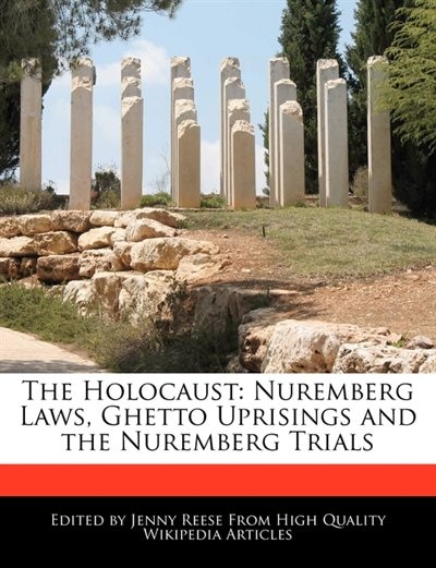 The Holocaust: Nuremberg Laws, Ghetto Uprisings And The Nuremberg Trials