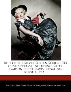 Best Of The Silver Screen Series: 1943 (best Actress), Including Greer Garson, Bette Davis, Rosalind Russell, Et.al.