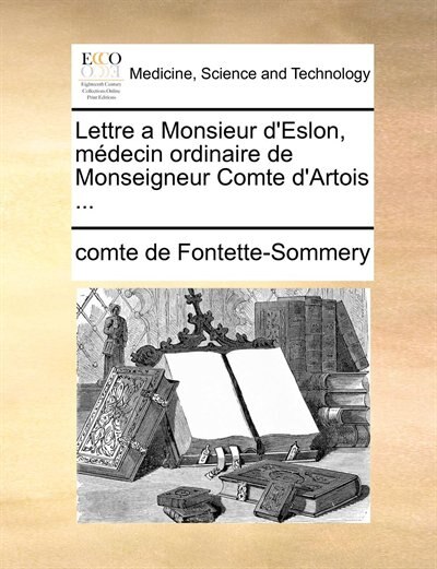 Couverture_Lettre A Monsieur D'eslon, Médecin Ordinaire De Monseigneur Comte D'artois ...