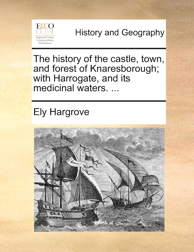 Front cover_The History Of The Castle, Town, And Forest Of Knaresborough; With Harrogate, And Its Medicinal Waters. ...