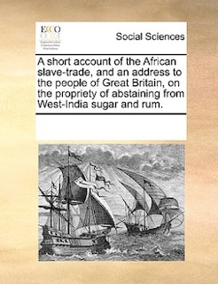 Couverture_A Short Account Of The African Slave-trade, And An Address To The People Of Great Britain, On The Propriety Of Abstaining From West-india Sugar And Rum.