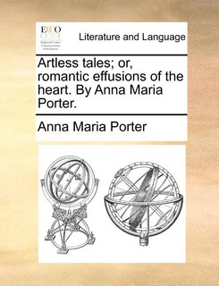 Couverture_Artless Tales; Or, Romantic Effusions Of The Heart. By Anna Maria Porter.