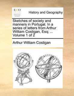 Front cover_Sketches of Society and Manners in Portugal. in a Series of Letters from Arthur William Costigan, Esq; ... Volume 1 of 2