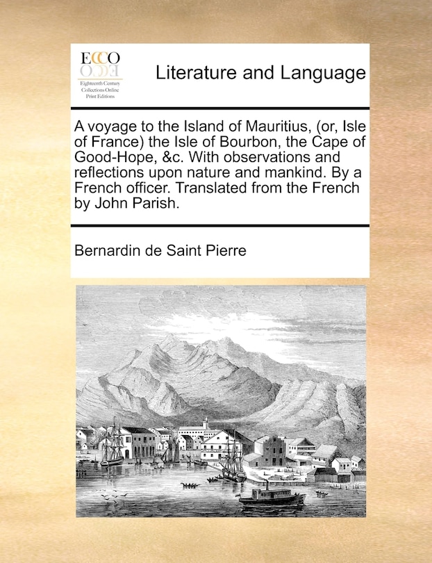 Front cover_A Voyage to the Island of Mauritius, (Or, Isle of France the Isle of Bourbon, the Cape of Good-Hope, &C. with Observations and Reflections Upon Nature and Mankind. by a French Officer. Translated from the French by John Parish.
