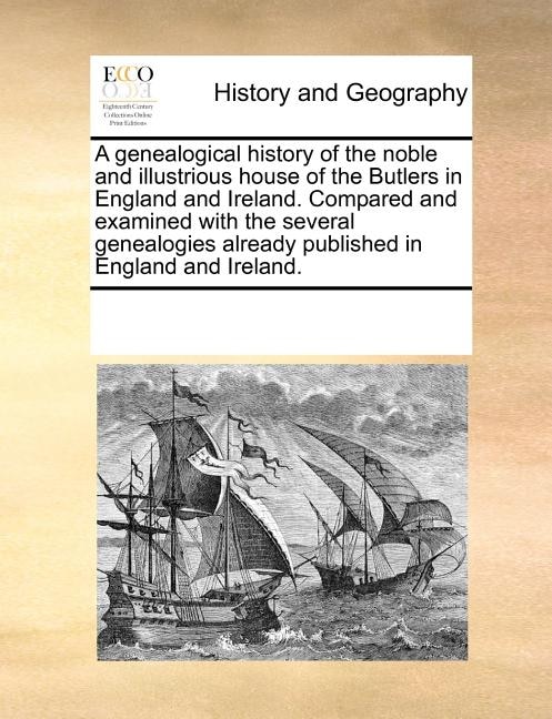 Couverture_A Genealogical History Of The Noble And Illustrious House Of The Butlers In England And Ireland. Compared And Examined With The Several Genealogies Already Published In England And Ireland.