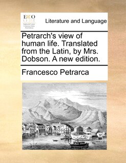 Front cover_Petrarch's View Of Human Life. Translated From The Latin, By Mrs. Dobson. A New Edition.