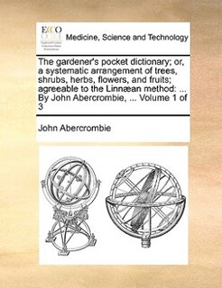 Front cover_The Gardener's Pocket Dictionary; Or, A Systematic Arrangement Of Trees, Shrubs, Herbs, Flowers, And Fruits; Agreeable To The Linn&aelig;an Method