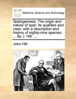 Front cover_Spatogenesia. The Origin And Nature Of Spar; Its Qualities And Uses