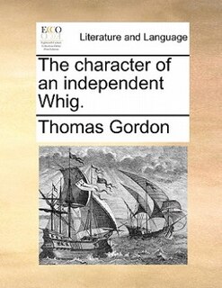 Front cover_The Character Of An Independent Whig.