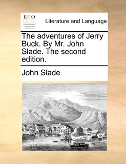 Front cover_The Adventures Of Jerry Buck. By Mr. John Slade. The Second Edition.