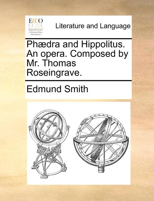 Couverture_Phædra And Hippolitus. An Opera. Composed By Mr. Thomas Roseingrave.