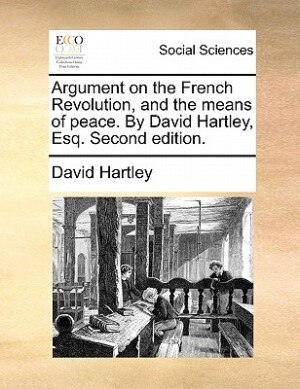 Front cover_Argument On The French Revolution, And The Means Of Peace. By David Hartley, Esq. Second Edition.