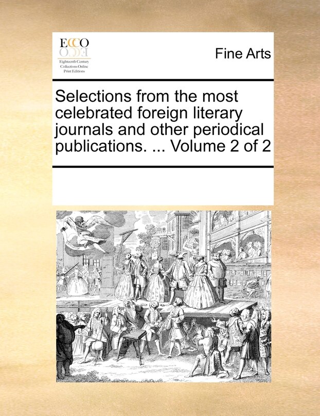 Front cover_Selections from the most celebrated foreign literary journals and other periodical publications. ... Volume 2 of 2