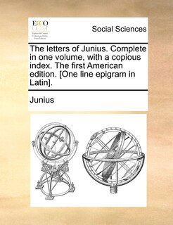 Front cover_The Letters Of Junius. Complete In One Volume, With A Copious Index. The First American Edition. [one Line Epigram In Latin].
