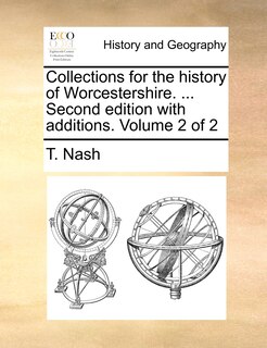 Front cover_Collections For The History Of Worcestershire. ... Second Edition With Additions. Volume 2 Of 2