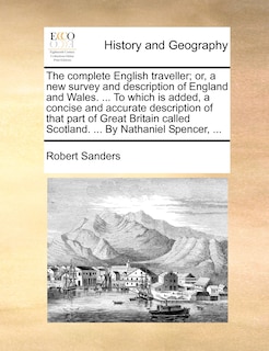 Front cover_The Complete English Traveller; Or, A New Survey And Description Of England And Wales. ... To Which Is Added, A Concise And Accurate Description Of That Part Of Great Britain Called Scotland. ... By Nathaniel Spencer, ...