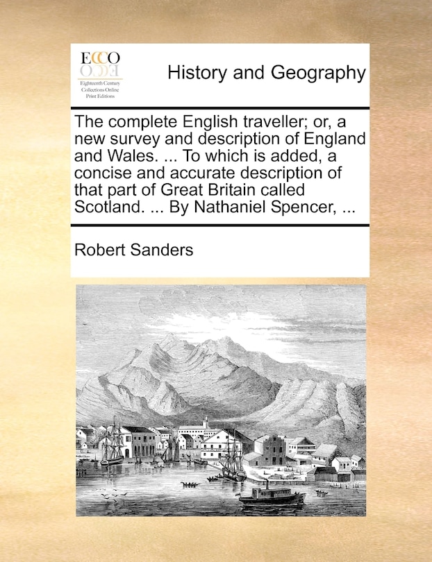 Front cover_The Complete English Traveller; Or, A New Survey And Description Of England And Wales. ... To Which Is Added, A Concise And Accurate Description Of That Part Of Great Britain Called Scotland. ... By Nathaniel Spencer, ...