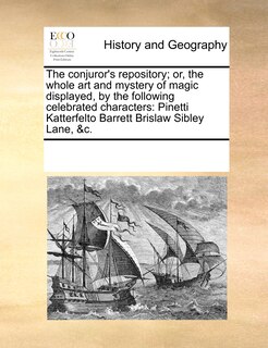 Front cover_The Conjuror's Repository; Or, The Whole Art And Mystery Of Magic Displayed, By The Following Celebrated Characters