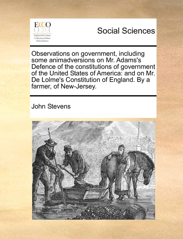 Front cover_Observations On Government, Including Some Animadversions On Mr. Adams's Defence Of The Constitutions Of Government Of The United States Of America