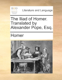 Front cover_The Iliad Of Homer. Translated By Alexander Pope, Esq.