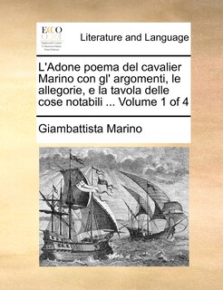 Couverture_L'Adone poema del cavalier Marino con gl' argomenti, le allegorie, e la tavola delle cose notabili ... Volume 1 of 4