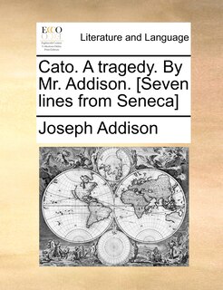 Front cover_Cato. A Tragedy. By Mr. Addison. [seven Lines From Seneca]