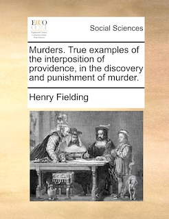 Front cover_Murders. True Examples Of The Interposition Of Providence, In The Discovery And Punishment Of Murder.