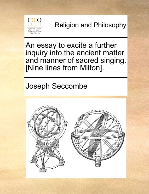 Front cover_An Essay To Excite A Further Inquiry Into The Ancient Matter And Manner Of Sacred Singing. [nine Lines From Milton].